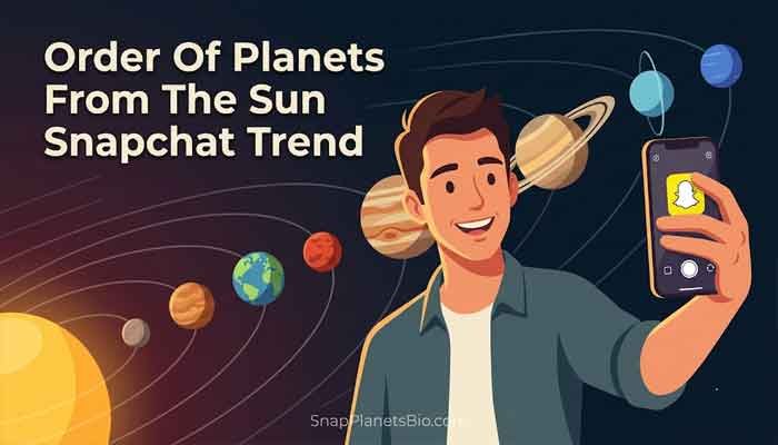 Order Of Planets From The Sun Snapchat: What I Learned After Testing It Myself 7 Order Of Planets From The Sun Snapchat Trivia Trend Illustration